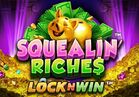 Squealin' Riches