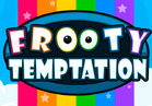 Frooty Temptation