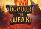 Devour the Weak