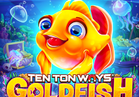 Ten Ton Ways Goldfish