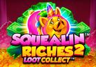 Squealin Riches 2™