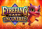 Fyrefang Cash Uncovered™