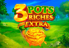 3 Pots Riches Extra: Hold and Win