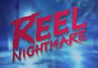 Reel Nightmare
